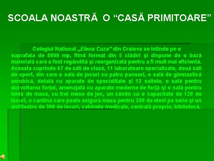 SCOALA NOASTRĂ O “CASĂ PRIMITOARE” Colegiul National „Elena Cuza” din Craiova se întinde pe