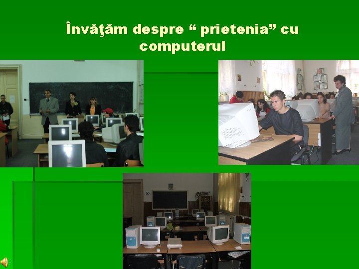 Învăţăm despre “ prietenia” cu computerul 