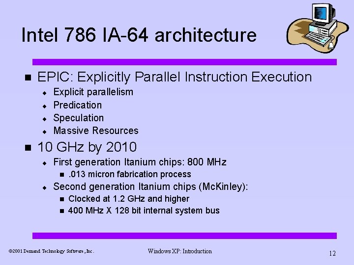 Intel 786 IA-64 architecture n EPIC: Explicitly Parallel Instruction Execution ¨ ¨ n Explicit