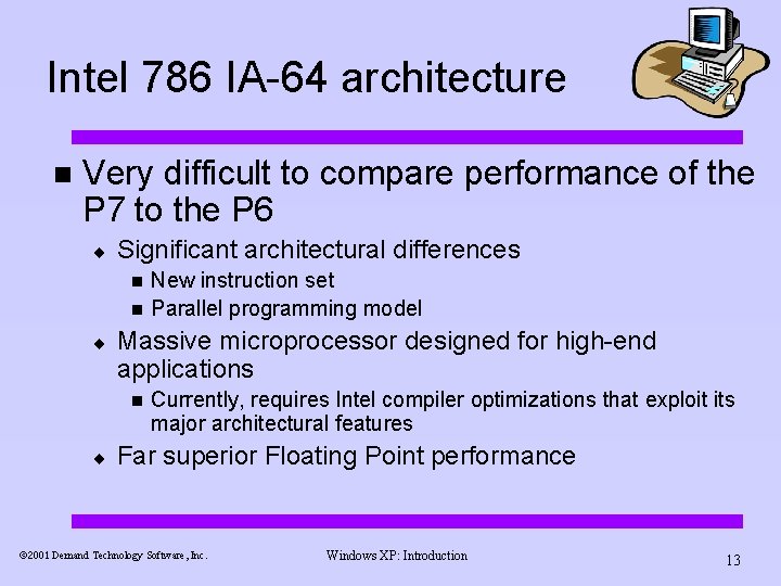 Intel 786 IA-64 architecture n Very difficult to compare performance of the P 7