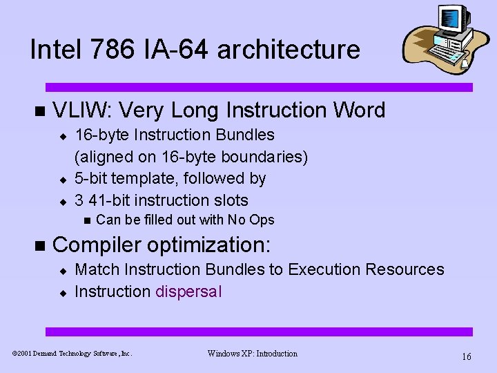 Intel 786 IA-64 architecture n VLIW: Very Long Instruction Word ¨ ¨ ¨ 16