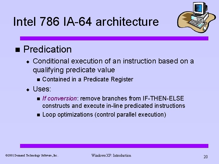Intel 786 IA-64 architecture n Predication ¨ Conditional execution of an instruction based on