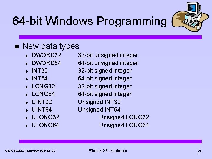 64 -bit Windows Programming n New data types ¨ ¨ ¨ ¨ ¨ DWORD