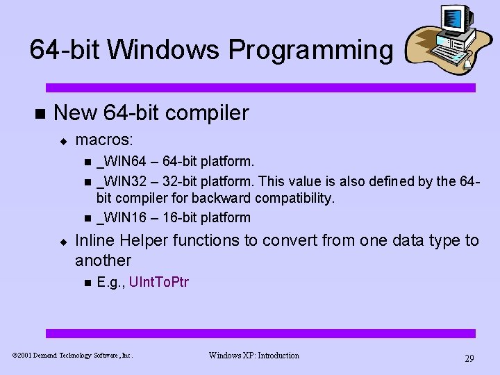 64 -bit Windows Programming n New 64 -bit compiler ¨ macros: n n n