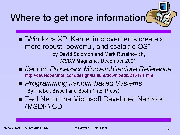 Where to get more information n “Windows XP: Kernel improvements create a more robust,