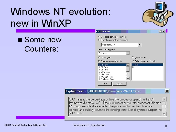 Windows NT evolution: new in Win. XP n Some new Counters: ã 2001 Demand