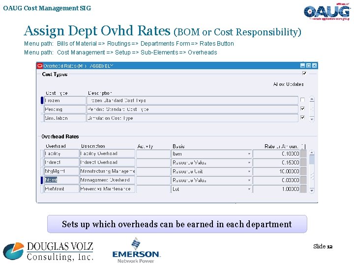 OAUG Cost Management SIG Assign Dept Ovhd Rates (BOM or Cost Responsibility) Menu path: