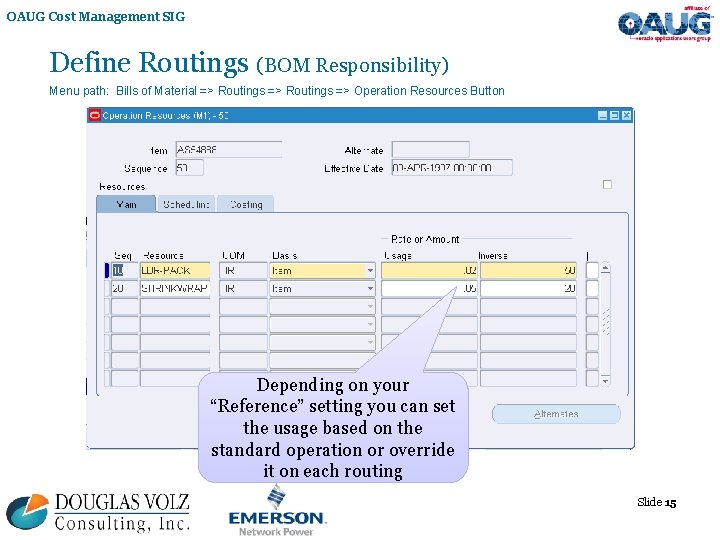 OAUG Cost Management SIG Define Routings (BOM Responsibility) Menu path: Bills of Material =>