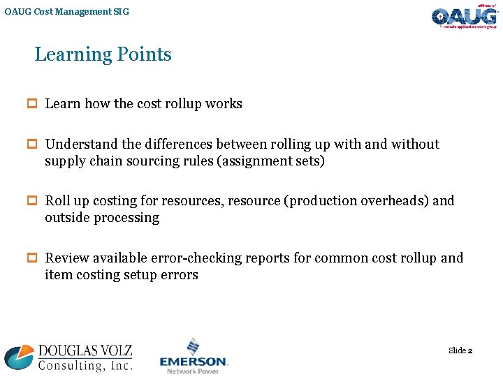 OAUG Cost Management SIG Learning Points p Learn how the cost rollup works p