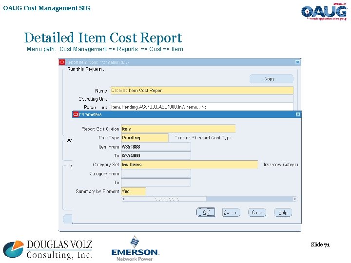 OAUG Cost Management SIG Detailed Item Cost Report Menu path: Cost Management => Reports