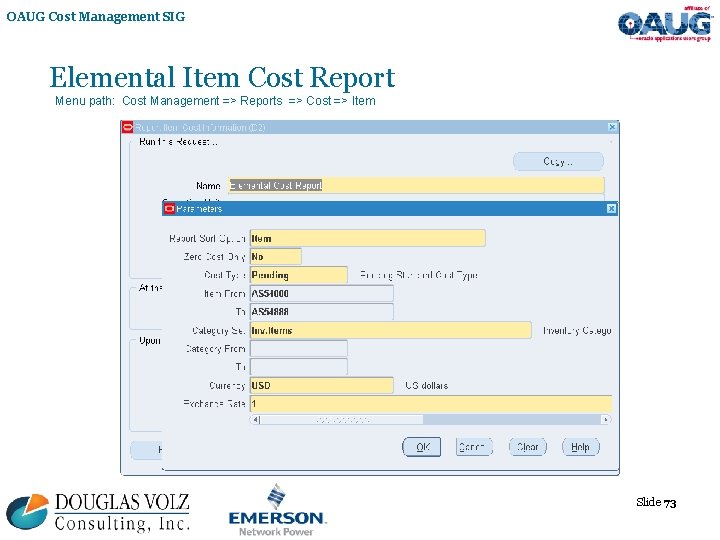 OAUG Cost Management SIG Elemental Item Cost Report Menu path: Cost Management => Reports