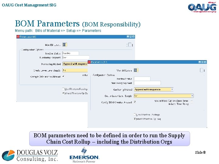 OAUG Cost Management SIG BOM Parameters (BOM Responsibility) Menu path: Bills of Material =>