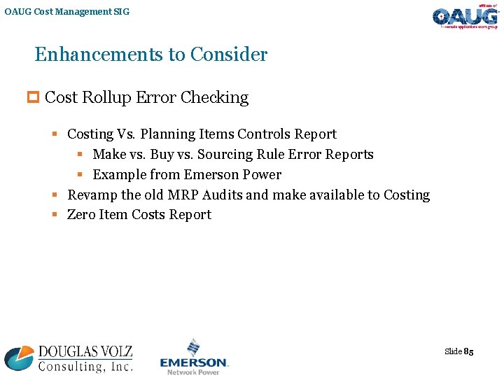 OAUG Cost Management SIG Enhancements to Consider p Cost Rollup Error Checking § Costing