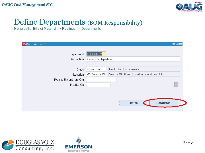 OAUG Cost Management SIG Define Departments (BOM Responsibility) Menu path: Bills of Material =>