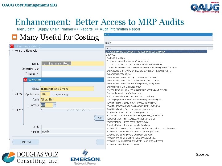 OAUG Cost Management SIG Enhancement: Better Access to MRP Audits Menu path: Supply Chain