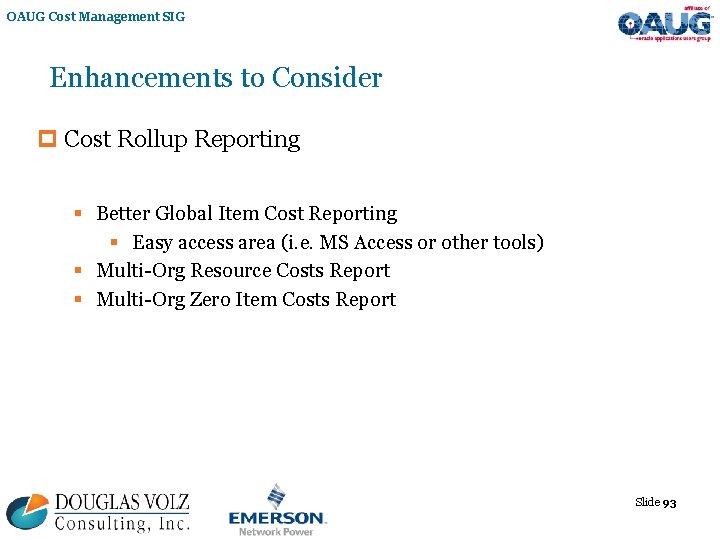 OAUG Cost Management SIG Enhancements to Consider p Cost Rollup Reporting § Better Global