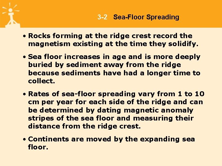3 -2 Sea-Floor Spreading • Rocks forming at the ridge crest record the magnetism