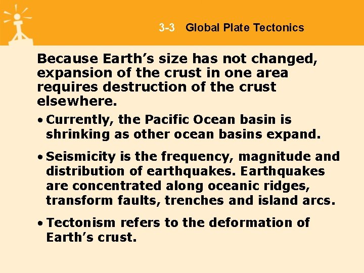 3 -3 Global Plate Tectonics Because Earth’s size has not changed, expansion of the