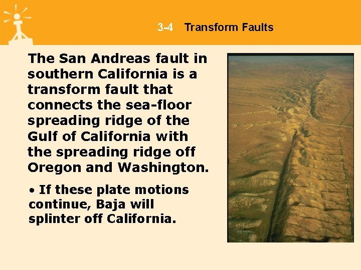 3 -4 Transform Faults The San Andreas fault in southern California is a transform