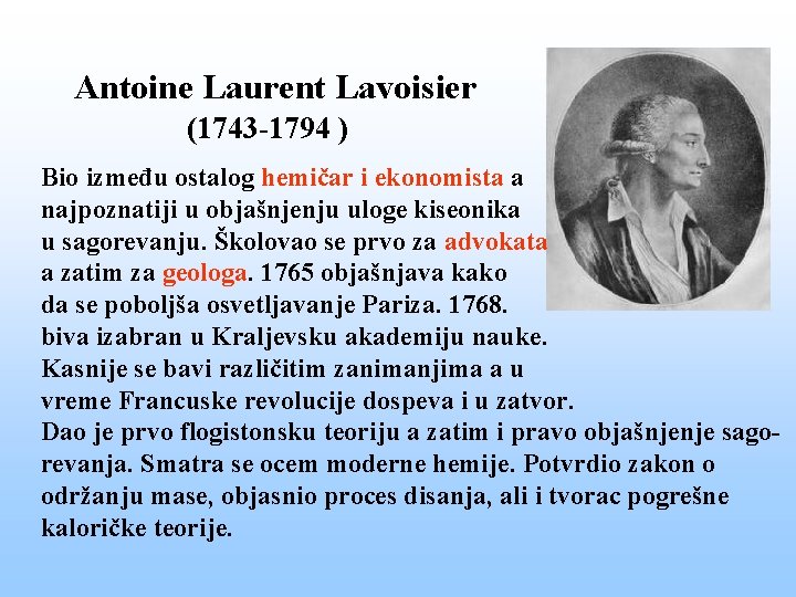 Antoine Laurent Lavoisier (1743 -1794 ) Bio između ostalog hemičar i ekonomista a najpoznatiji