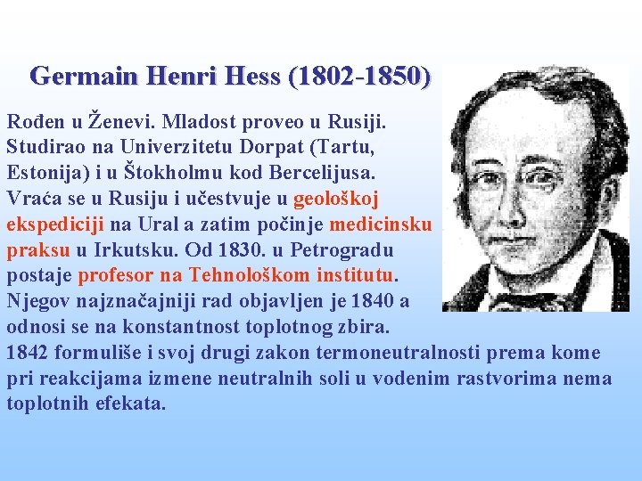 Germain Henri Hess (1802 -1850) Rođen u Ženevi. Mladost proveo u Rusiji. Studirao na
