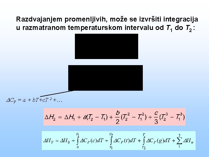 Razdvajanjem promenljivih, može se izvršiti integracija u razmatranom temperaturskom intervalu od T 1 do