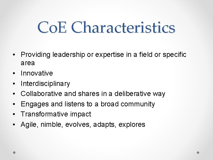 Co. E Characteristics • Providing leadership or expertise in a field or specific area