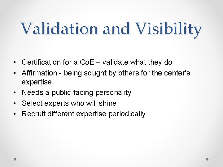 Validation and Visibility • Certification for a Co. E – validate what they do