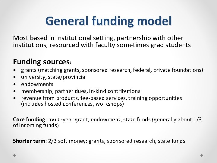 General funding model Most based in institutional setting, partnership with other institutions, resourced with