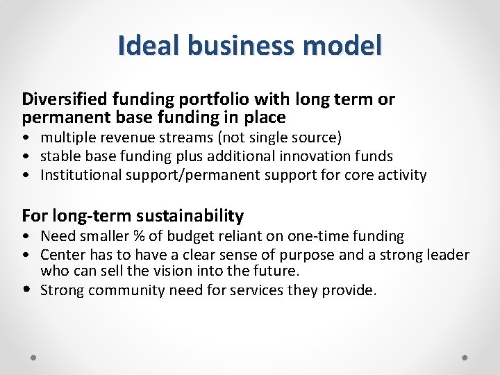 Ideal business model Diversified funding portfolio with long term or permanent base funding in