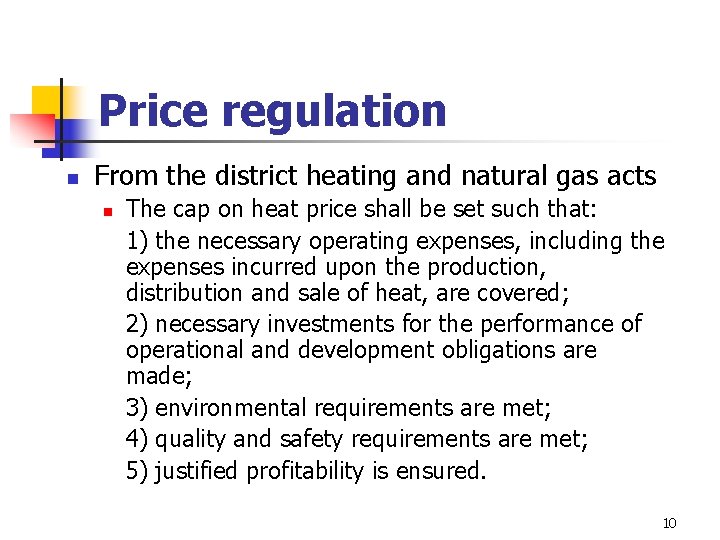 Price regulation n From the district heating and natural gas acts n The cap Price regulation n From the district heating and natural gas acts n The cap