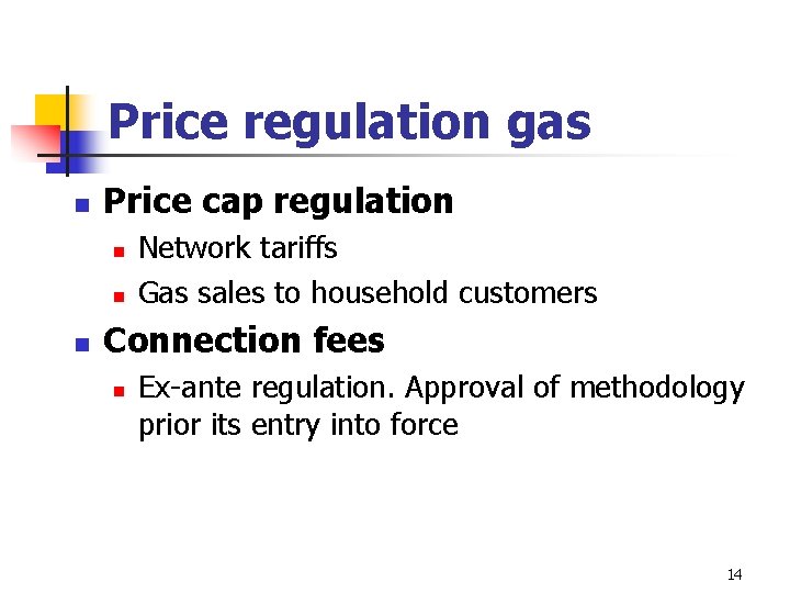 Price regulation gas n Price cap regulation n Network tariffs Gas sales to household Price regulation gas n Price cap regulation n Network tariffs Gas sales to household