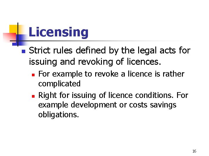 Licensing n Strict rules defined by the legal acts for issuing and revoking of Licensing n Strict rules defined by the legal acts for issuing and revoking of
