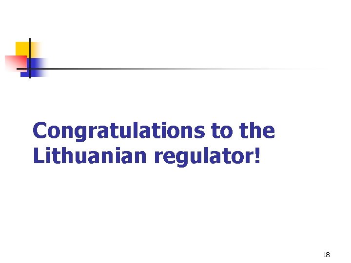 Congratulations to the Lithuanian regulator! 18 Congratulations to the Lithuanian regulator! 18