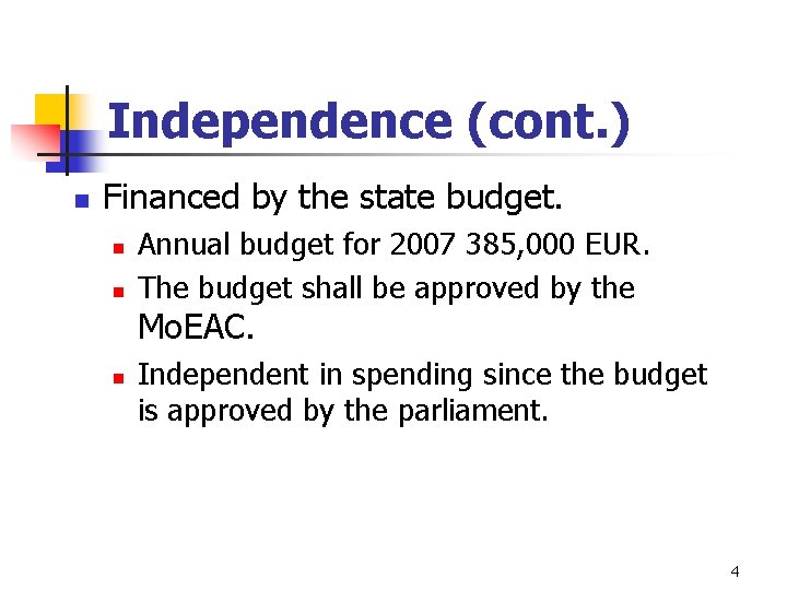 Independence (cont. ) n Financed by the state budget. n n Annual budget for Independence (cont. ) n Financed by the state budget. n n Annual budget for
