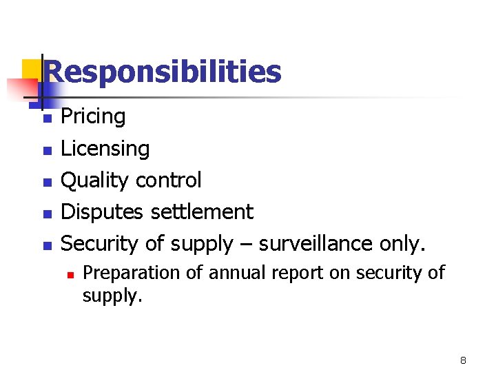 Responsibilities n n n Pricing Licensing Quality control Disputes settlement Security of supply – Responsibilities n n n Pricing Licensing Quality control Disputes settlement Security of supply –