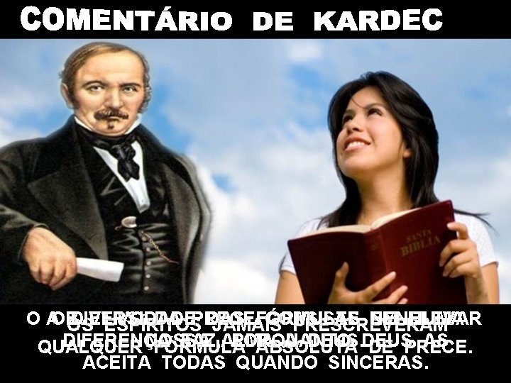 O AOBJETIVO DIVERSIDADE DA PRECE DAS FÓRMULAS CONSISTE EM NENHUMA ELEVAR OS ESPÍRITOS JAMAIS