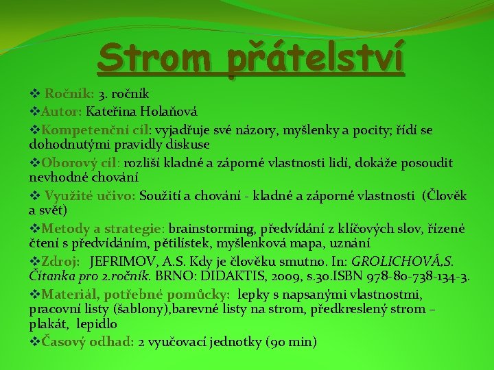 Strom přátelství v Ročník: 3. ročník v. Autor: Kateřina Holaňová v. Kompetenční cíl: vyjadřuje