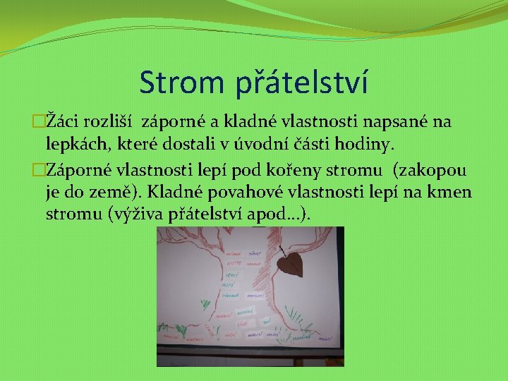 Strom přátelství �Žáci rozliší záporné a kladné vlastnosti napsané na lepkách, které dostali v