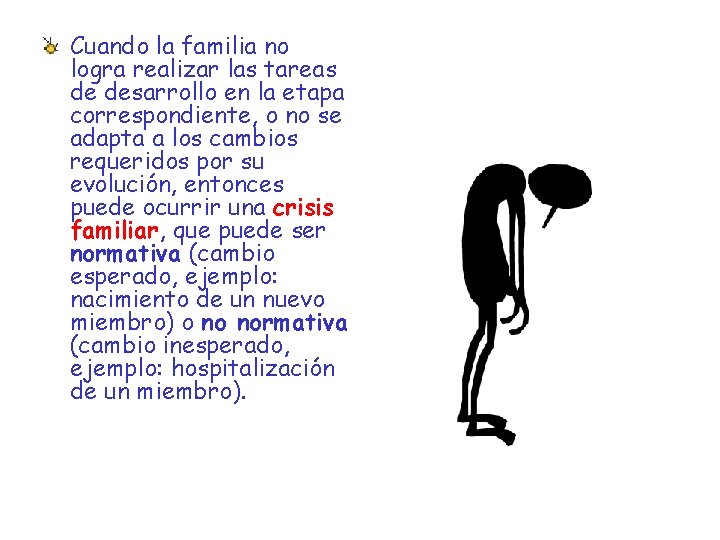 Cuando la familia no logra realizar las tareas de desarrollo en la etapa correspondiente, Cuando la familia no logra realizar las tareas de desarrollo en la etapa correspondiente,