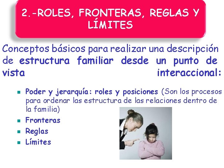 2. -ROLES, FRONTERAS, REGLAS Y LÍMITES Conceptos básicos para realizar una descripción de estructura 2. -ROLES, FRONTERAS, REGLAS Y LÍMITES Conceptos básicos para realizar una descripción de estructura