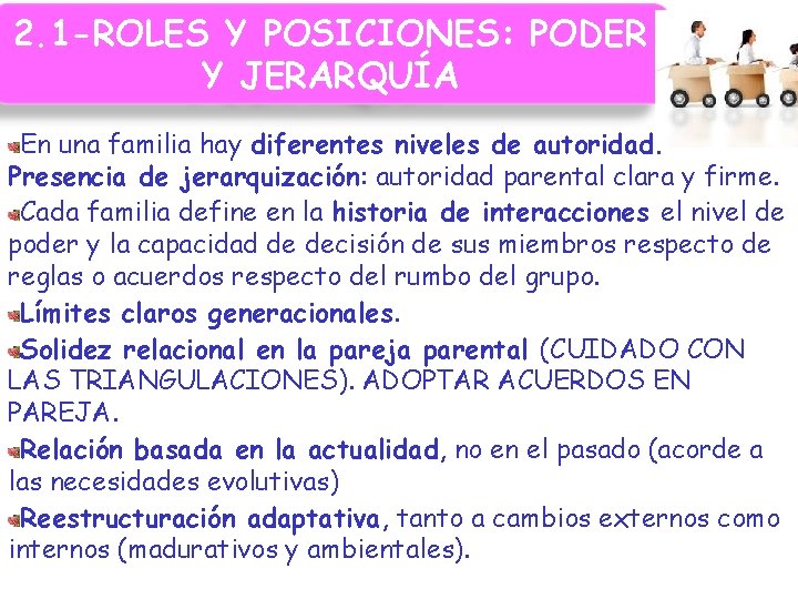 2. 1 -ROLES Y POSICIONES: PODER Y JERARQUÍA En una familia hay diferentes niveles 2. 1 -ROLES Y POSICIONES: PODER Y JERARQUÍA En una familia hay diferentes niveles