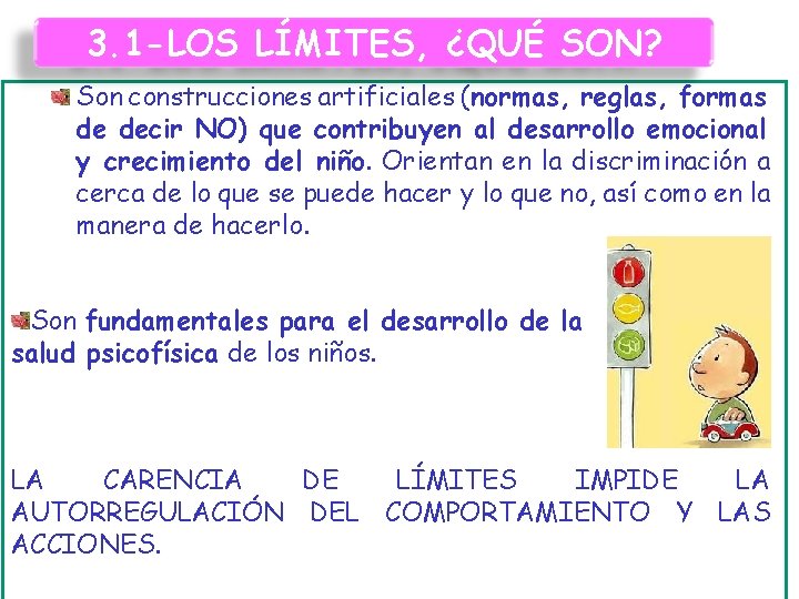 3. 1 -LOS LÍMITES, ¿QUÉ SON? Son construcciones artificiales (normas, reglas, formas de decir 3. 1 -LOS LÍMITES, ¿QUÉ SON? Son construcciones artificiales (normas, reglas, formas de decir