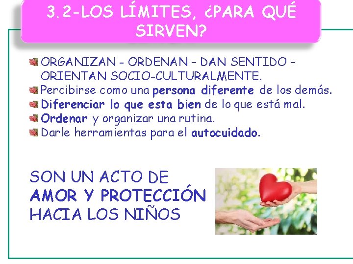 3. 2 -LOS LÍMITES, ¿PARA QUÉ SIRVEN? ORGANIZAN - ORDENAN – DAN SENTIDO – 3. 2 -LOS LÍMITES, ¿PARA QUÉ SIRVEN? ORGANIZAN - ORDENAN – DAN SENTIDO –