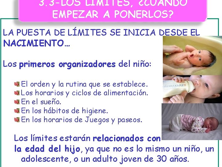 3. 3 -LOS LÍMITES, ¿CUANDO EMPEZAR A PONERLOS? LA PUESTA DE LÍMITES SE INICIA 3. 3 -LOS LÍMITES, ¿CUANDO EMPEZAR A PONERLOS? LA PUESTA DE LÍMITES SE INICIA