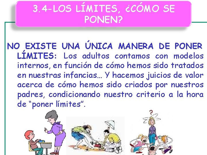 3. 4 -LOS LÍMITES, ¿CÓMO SE PONEN? NO EXISTE UNA ÚNICA MANERA DE PONER 3. 4 -LOS LÍMITES, ¿CÓMO SE PONEN? NO EXISTE UNA ÚNICA MANERA DE PONER