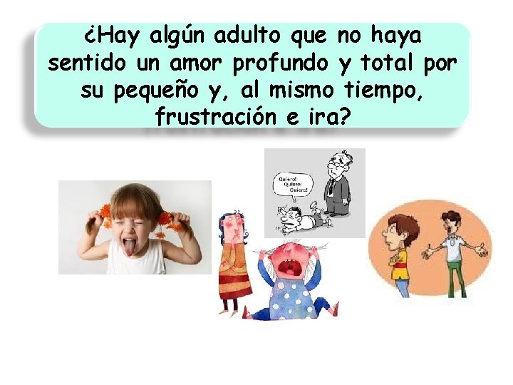 ¿Hay algún adulto que no haya sentido un amor profundo y total por su ¿Hay algún adulto que no haya sentido un amor profundo y total por su