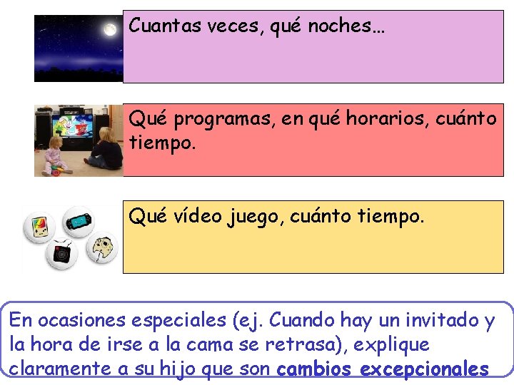 Cuantas veces, qué noches… Qué programas, en qué horarios, cuánto tiempo. Qué vídeo juego, Cuantas veces, qué noches… Qué programas, en qué horarios, cuánto tiempo. Qué vídeo juego,