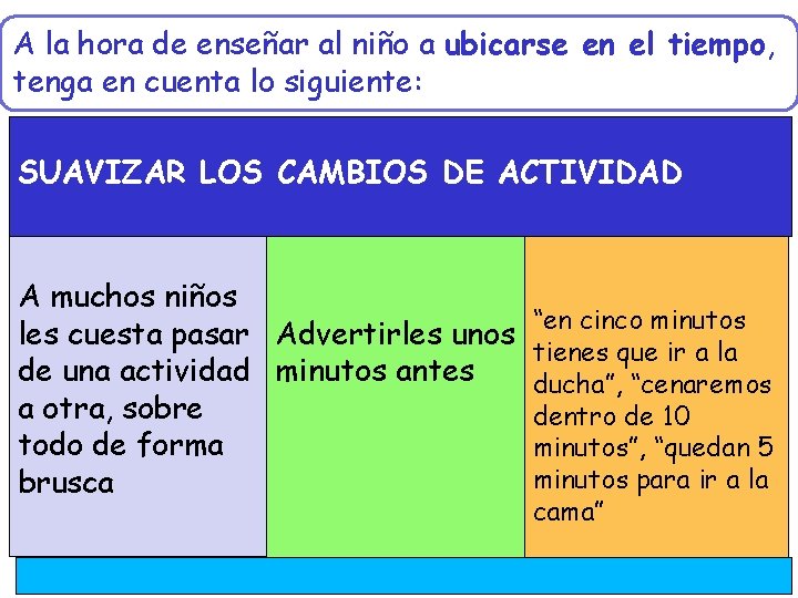 A la hora de enseñar al niño a ubicarse en el tiempo, tenga en A la hora de enseñar al niño a ubicarse en el tiempo, tenga en