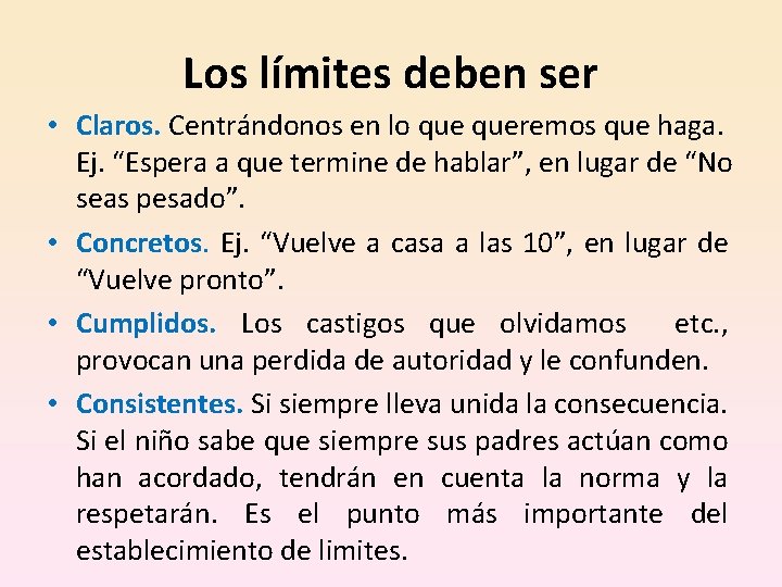 Los límites deben ser • Claros. Centrándonos en lo queremos que haga. Ej. “Espera Los límites deben ser • Claros. Centrándonos en lo queremos que haga. Ej. “Espera